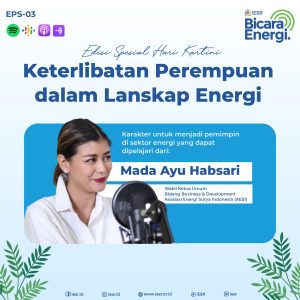 Keterlibatan Perempuan dalam Lanskap Energi: Karakter yang Bisa Dipelajari dari Mada Ayu Habsari